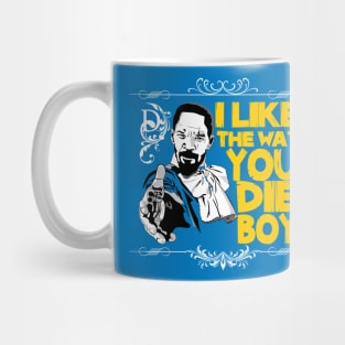 I like the way you die, boy Mug